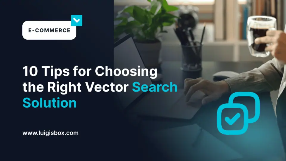 10 dicas para escolher a solução certa de pesquisa vetorial
